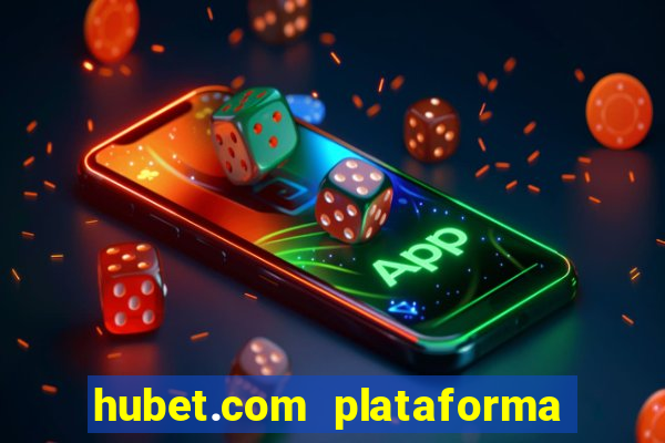 hubet.com plataforma de jogos